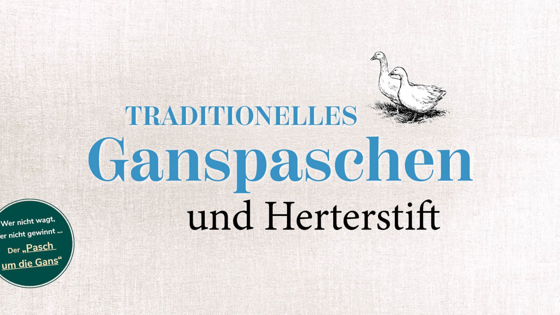 Ganspaschen &amp; Herterstift